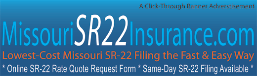 Get a Missouri SR22 Insurance Rate Quote and MO SR22 Filing Information at MissouriSR22Insurance.com - For Missouri Driver License Reinstatement after Administrative Alcohol Suspension/Revocation