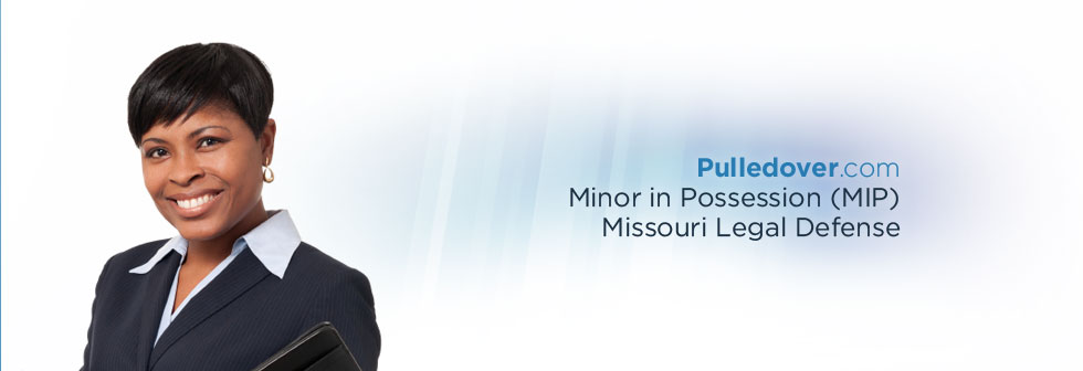 PulledOver.com: Minor in Possession (MIP) Missouri Legal Defense